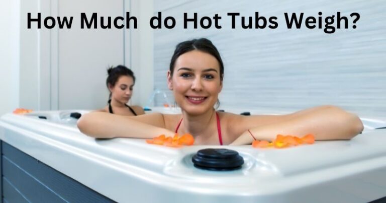 How Much do Hot Tubs Weigh?